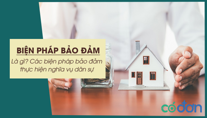bien phap bao dam la gi cac bien phap bao dam thuc hien nghia vu dan su