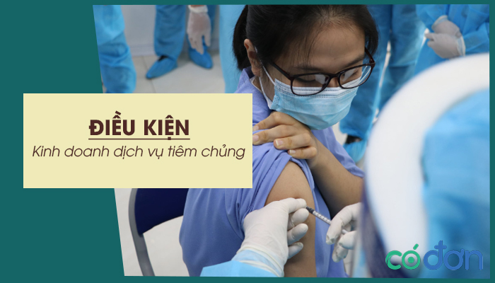 dieu kien kinh doanh dich vu tiem chung