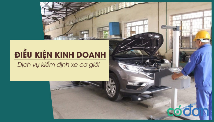dieu kien kinh doanh dich vu kiem dinh xe co gioi