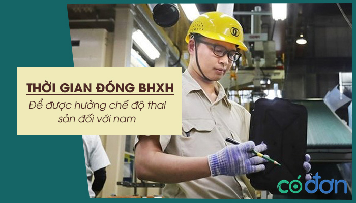 thoi gian dong bhxh de duoc huong che do thai san doi voi nam
